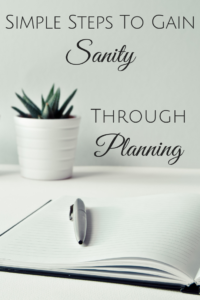 Simple Steps To Gain Sanity Through Planning